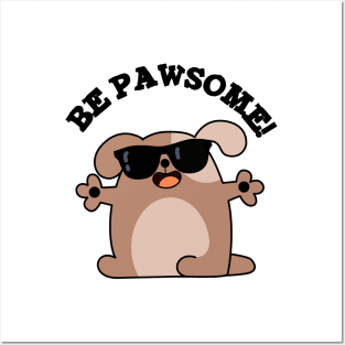 Be Pawsome Cute Awesome Dog Pun Posters and Art